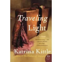 Traveling Light: A Novel - Katrina Kittle