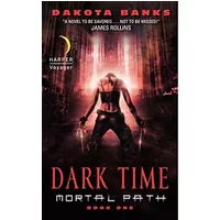 Dark Time: Mortal Path Book One - Dakota Banks