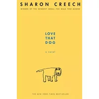 Love That Dog: A Novel - Sharon Creech