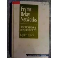 Frame Relay Networks: Specifications and Implementations (Mcgraw-Hill Series on Computer Communications) - Uyless, Black