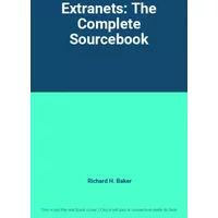 Extranets: The Complete Sourcebook - Richard H. Baker