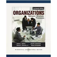 Organizations: Behavior, Structure, Proc - James L. Gibson, James H. Donnelly, John M. Ivancevich, Robert Konopaske