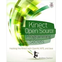 Kinect Open Source Programming Secrets: Hacking the Kinect with OpenNI, NITE, and Java - Andrew Davison