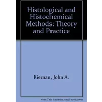 Histological & Histochemical Methods, Second Edition: Theory and Practice - J. A. Kiernan