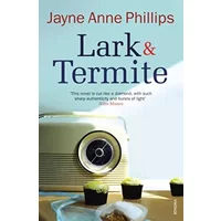 Lark and Termite - Jayne Anne Phillips