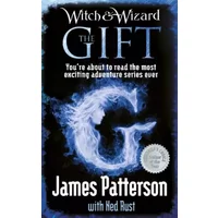 Witch & Wizard: The Gift - James Patterson