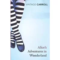 Alice's Adventures in Wonderland and Through the Looking Glass - Lewis Carroll