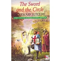 The Sword And The Circle: King Arthur and the Knights of the Round Table - Rosemary Sutcliff