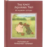 The Knot Squirrel Tied (The Little Grey Rabbit Library) - Alison Uttley, Margaret Tempest