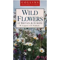 Wild Flowers of Britain & Europe (Collins Nature Guides) - Wolfgang Lippert, D. Podleich
