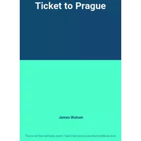 Ticket to Prague - James Watson