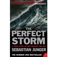 The Perfect Storm: A True Story Of Man Against The Sea - Sebastian Junger