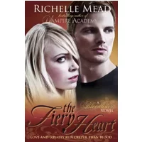 Bloodlines: The Fiery Heart (book 4) - Richelle Mead