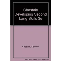 Developing Second Language Skills: Theory and Practice - Kenneth Chastain