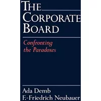 The Corporate Board: Confronting the Paradoxes - Ada Demb, F.-Friedrich Neubauer, Adrian Cadbury