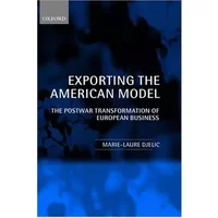 Exporting the American Model: The Postwar Transformation of European Business
