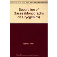 Separation of Gases (Monographs on Cryogenics) - W. H. Isalski