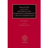 Bellamy and Child: Materials on European Community Law of Competition: 2012 Edition