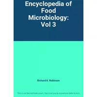 Encyclopedia of Food Microbiology: Vol 3 - Richard K. Robinson