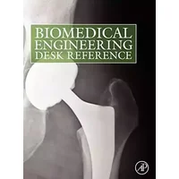 Biomedical Engineering Desk Reference - Buddy D. Ratner, Sverre Grimnes, Daniel A. Vallero PhD, John Semmlow, W. Bosseau Murray, Reinaldo Perez, Isaac Bankman, Stanley Dunn Ph.D., Yoshito Ikada, Prabhas V. Moghe Ph.D., Alkis Constantinides, Allan S. Hoffman, Frederick J. Schoen, Jack E. Lemons, Dyro