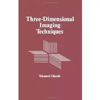Three-dimensional Imaging Techniques - Takanori Okoshi