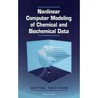 Nonlinear Computer Modeling of Chemical and Biochemical Data - James F. Rusling, Thomas F. Kumosinski