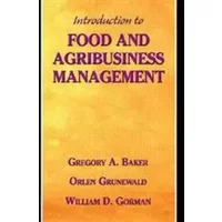 Introduction to Food and Agribusiness Management - Gregory A. Baker, Orlen Grunewald, William D. Gorman