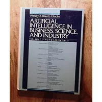 Artificial Intelligence in Business, Science, and Industry: Fundamentals - Wendy B.Rauch- Hindin