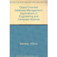 Object-Oriented Database Management: Applications in Engineering and Computer Science - Alfons Kemper, Guido Moerkotte
