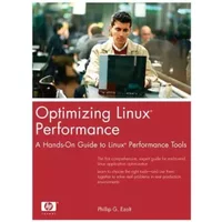 Optimizing Linux Performance: A Hands-On Guide to Linux Performance Tools - Phillip G. Ezolt