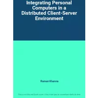 Integrating Personal Computers in a Distributed Client-Server Environment - Raman Khanna