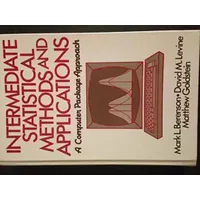 Intermediate Statistical Methods and Applications: A Computer Package Approach - Mark L. Berenson, M Goldstein, D Levine
