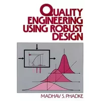 Quality Engineering Using Robust Design - Madhav S. Phadke