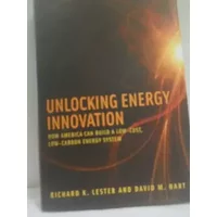 Unlocking Energy Innovation: How America Can Build a Low-Cost, Low-Carbon Energy System (Mit Press) - Richard K. Lester, David M. Hart