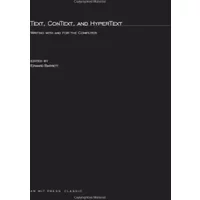 Text, ConText, and HyperText: Writing With and for the Computer - Edward Barrett