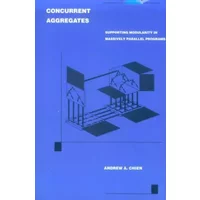 Concurrent Aggregates: Supporting Modularity in Massively Parallel Programs - Andrew Andai Chien