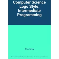 Computer Science Logo Style: Intermediate Programming - Brian Harvey
