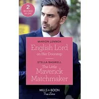 English Lord On Her Doorstep: English Lord on Her Doorstep / the Little Maverick Matchmaker (Montana Mavericks: the Lonelyhearts Ranch) - Marion Lennox