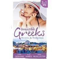 Irresistible Greeks: Secrets and Seduction: The Secrets She Carried / Painted the Other Woman / Breaking the Greek's Rules - Lynne Graham, Julia James, Anne McAllister