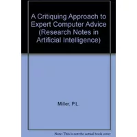 A Critiquing Approach to Expert Computer Advice - P.L. Miller