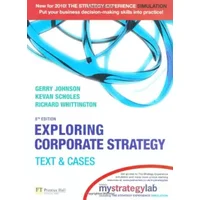 Exploring Corporate Strategy with MyStrategyLab: Text & Cases - Gerry Johnson, Kevan Scholes, Richard Whittington