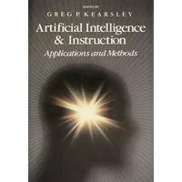 Artificial Intelligence and Instruction: Applications and Methods - Greg Kearsley