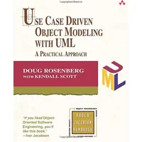 Use Case Driven Object Modeling with UML: A Practical Approach - Doug Rosenberg, Kendall Scott