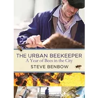 The Urban Beekeeper: A Year of Bees in the City - Steve Benbow