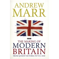 The Making of Modern Britian - Andrew Marr
