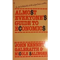 Almost Everyone's Guide to Economics - John Kenneth Galbraith, Nicole Salinger