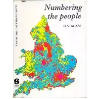 Numbering the people: The eighteenth-century population controversy and the development of census and vital statistics in Britain - D.V. GLASS