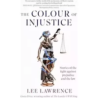 The Colour of Injustice - Lee Lawrence