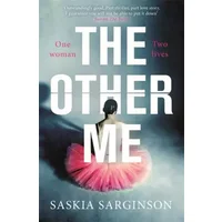 The Other Me: The powerfully addictive novel by Richard and Judy bestselling author of The Twins - Saskia Sarginson