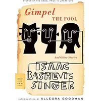 Gimpel the Fool: And Other Stories (FSG Classics) - Isaac Bashevis Singer